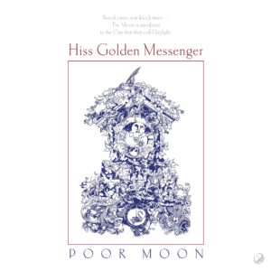 Hiss Golden Messenger:  <em>Poor Moon</em>