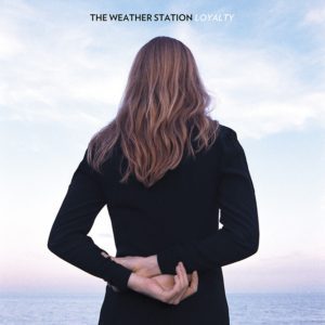 The Weather Station: <em>Loyalty</em>