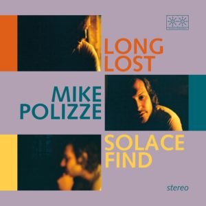 Mike Polizze: <em>Long Lost Solace Find</em>