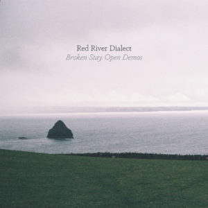 Red River Dialect: <em>Broken Stay Open Demos</em>