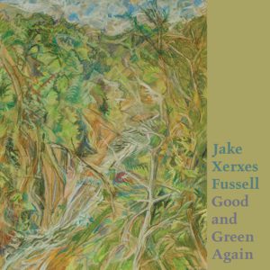 Jake Xerxes Fussell: <em>Good and Green Again</em>
